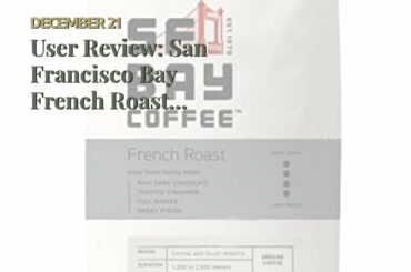 User Review: San Francisco Bay French Roast Gourmet Dark Roast 100% Arabica Coffee, 3lb, Kosher