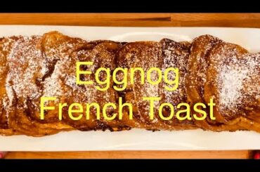 Eggnog French Toast Recipe / Xmas Breakfast