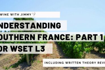 Understanding Southern France for WSET L3 Part 1 - Climate, Grapegrowing and Grape Varieties