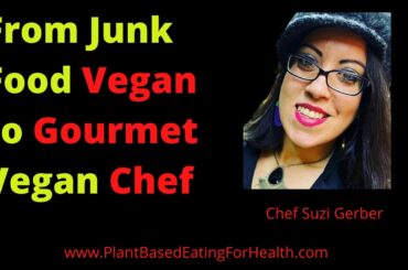 From Junk Food Vegan to Gourmet Vegan Chef (Chef Suzi Gerber)