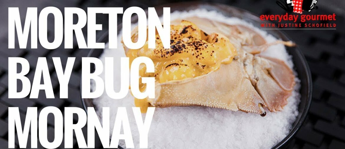 Moreton Bay Bug Mornay  | Everyday Gourmet S8 E43