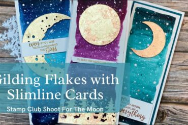 Gilding Flakes with Slimline Cards, Stamp Club Shoot For The Moon
