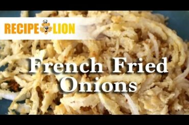 How to Make French Fried Onions