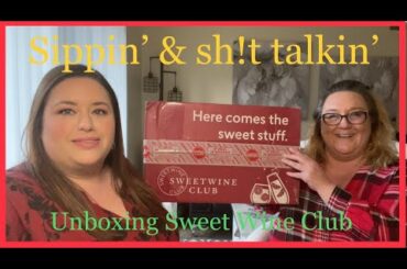 Sippin' & Sh!t Talkin' - unboxing and sampling the Sweet Wine Club box!