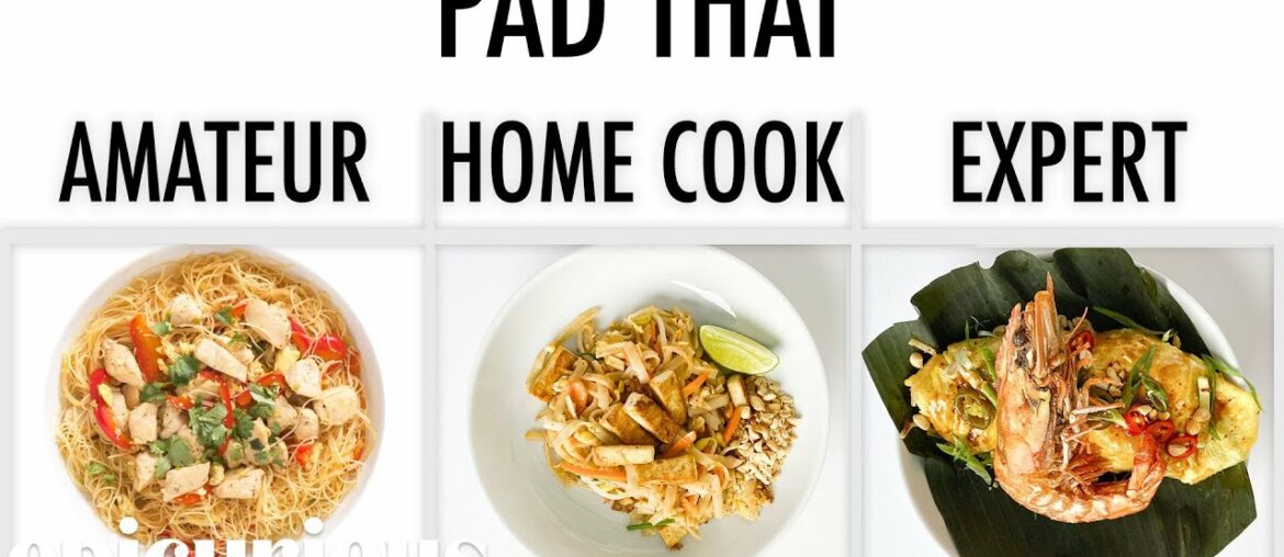 4 Levels of Pad Thai: Amateur to Food Scientist | Epicurious 4 Levels of Pad Thai: Amateur to Food Scientist | Epicurious