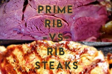 Rib Roast vs. Rib Steaks  - Battle of the Beef