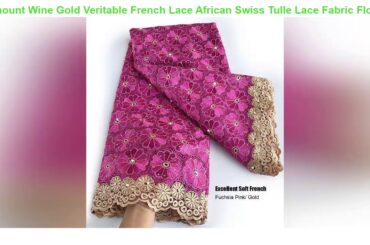 Unboxing Wine Gold Veritable French Lace African Swiss Tulle Lace Fabric Floral Embroidery Nigerian