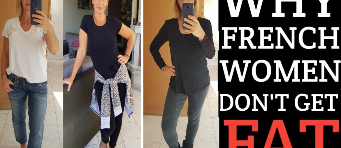 FRENCH WOMEN DON'T GET FAT / WHY ARE FRENCH WOMEN SO SLIM / OUR SECRETS FRENCH WOMEN DON'T GET FAT / WHY ARE FRENCH WOMEN SO SLIM / OUR SECRETS