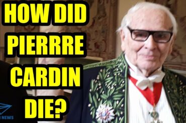 How did Pierre Cardin die? French designer Pierre Cardin dies aged 98