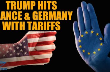 US vs EU trade war: Trump hits France and Germany with tariffs after 'unfair retaliation'