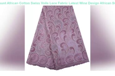 Review African Cotton Swiss Voile Lace Fabric Latest Wine Design African Swiss Voile Lace Fabric In