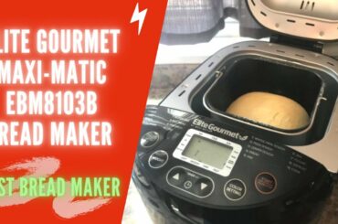 Elite Gourmet Maxi-Matic EBM8103B Bread Maker Machine Review | Elite Gourmet Bread Maker Manual