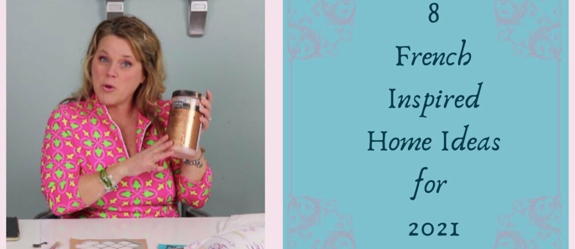 8 French Inspired Home Ideas for 2021 8 French Inspired Home Ideas for 2021