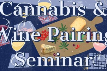 Cannabis & Wine Pairing Seminar - Recorded for the Exquisite Culinary Cannabis Expo