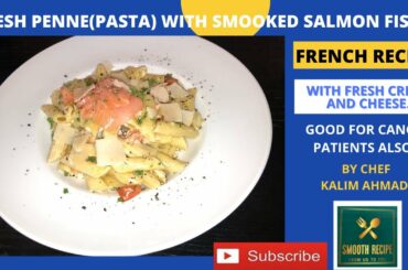 FRESH PENNE WITH SMOKED SALMON FISH(FRENCH RECIPE) BY CHEF KALIM AHMAD.|WITH FRESH CREAM AND CHEESE.