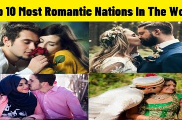 Top 10 Most Romantic Nations In The World | cmk tv