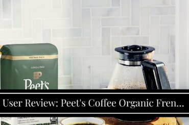 User Review: Peet's Coffee Organic French Roast, Dark Roast Ground Coffee, 18 oz