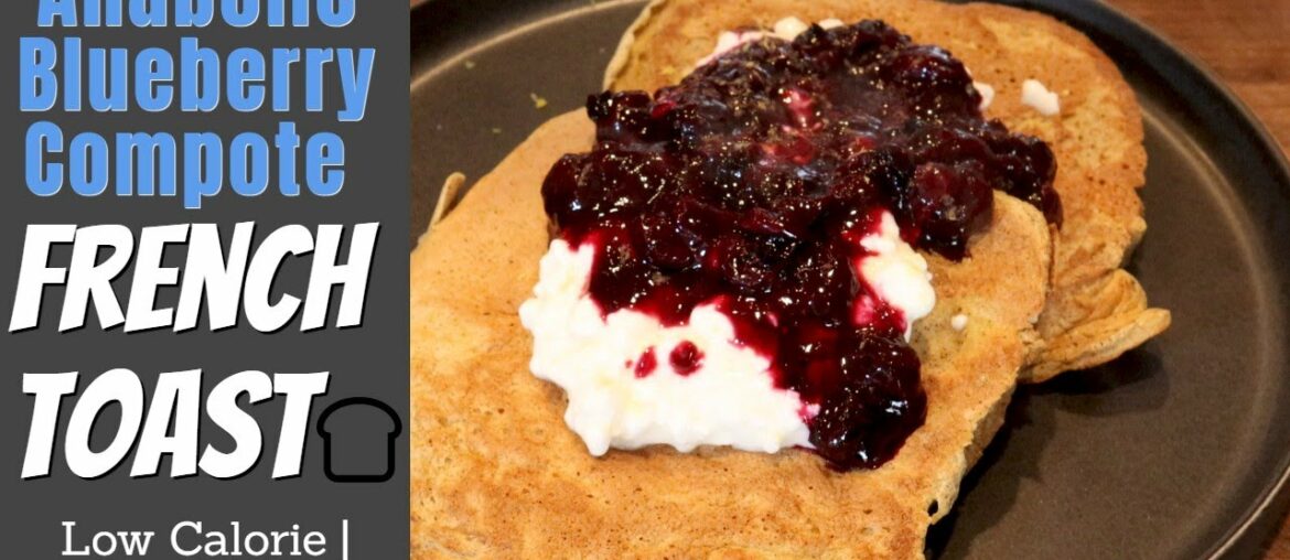 Anabolic Blueberry Compote French Toast | Gourmet | High Protein Anabolic Blueberry Compote French Toast | Gourmet | High Protein