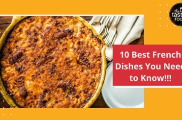 10 Best French Dishes You Need to Know!!!!!!!!!