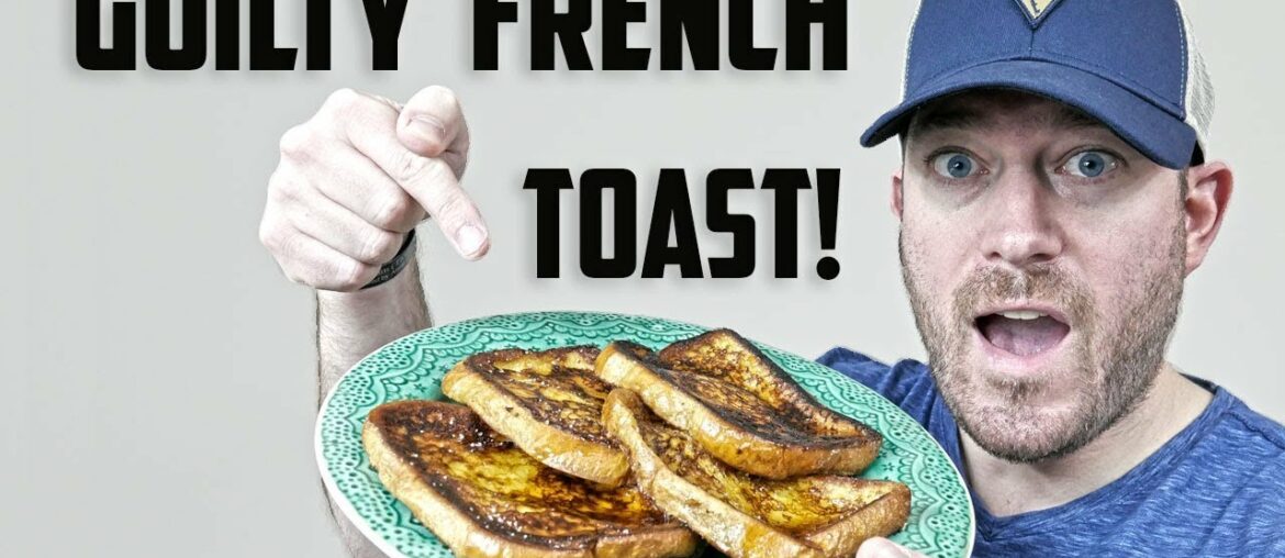 Best Guilty French Toast Recipe (Authentic & Tasty!)