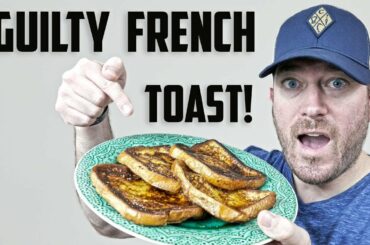 Best Guilty French Toast Recipe (Authentic & Tasty!)