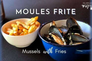 Moules Frite (Mussels with French Fries) | #ElMercadoCookingShow