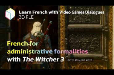 French for Administrative Formalities With The Witcher 3 (Learn French)
