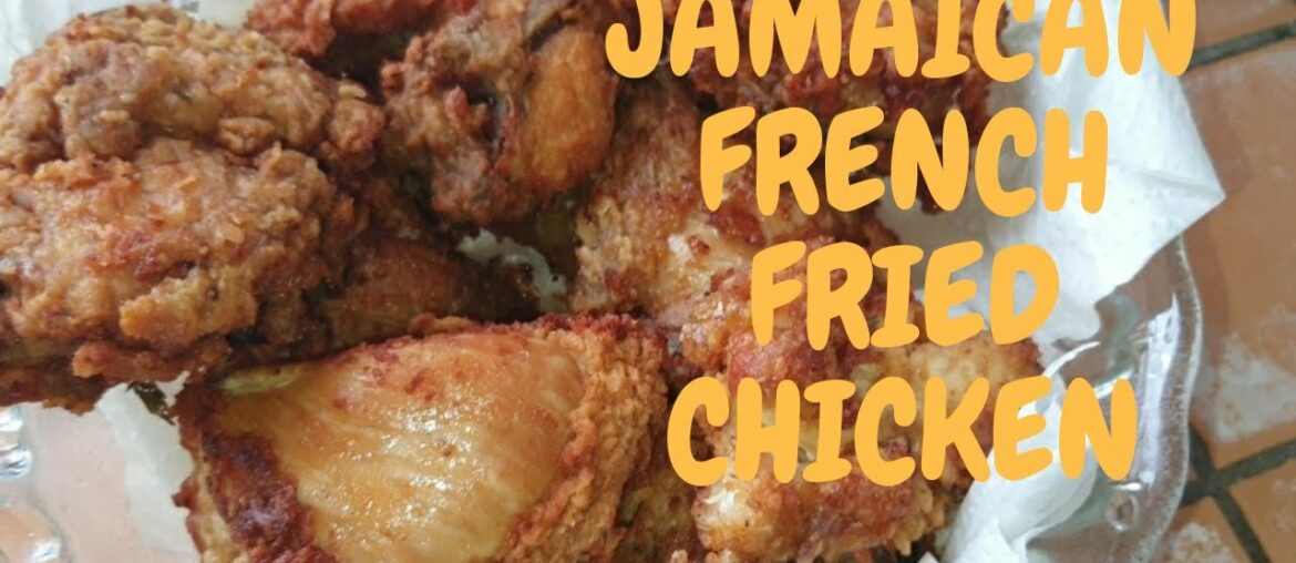 JAMAICAN FRENCH FRIED CHICKEN RECIPE I HONESTY THOMPSON JAMAICAN FRENCH FRIED CHICKEN RECIPE I HONESTY THOMPSON