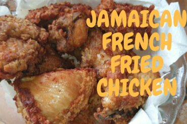 JAMAICAN FRENCH FRIED CHICKEN RECIPE I HONESTY THOMPSON