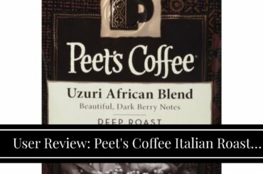 User Review: Peet's Coffee Italian Roast Dark Roast Ground Coffee, 12 oz