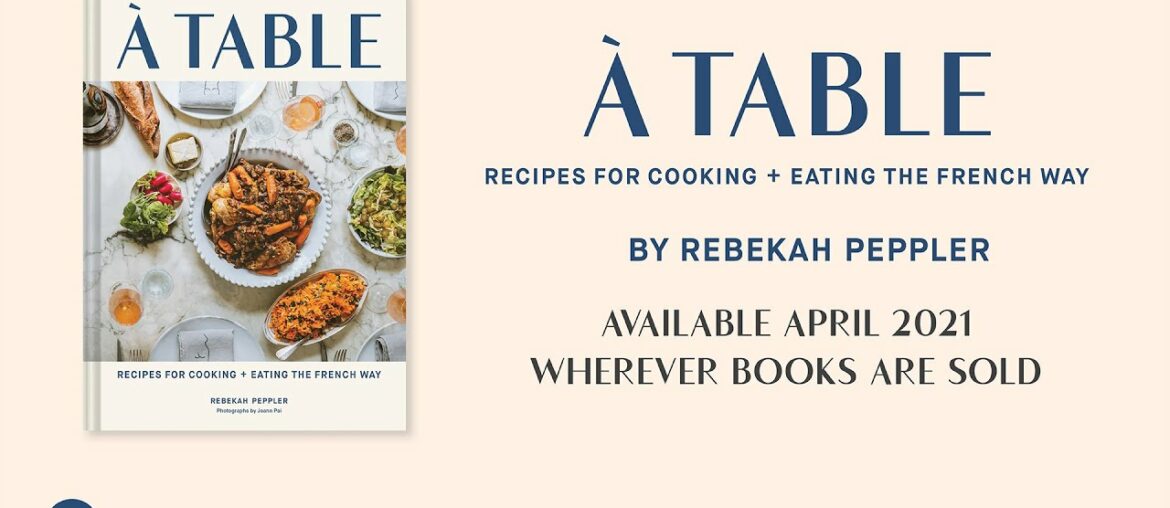 A Table: Recipes for Cooking and Eating the French Way A Table: Recipes for Cooking and Eating the French Way