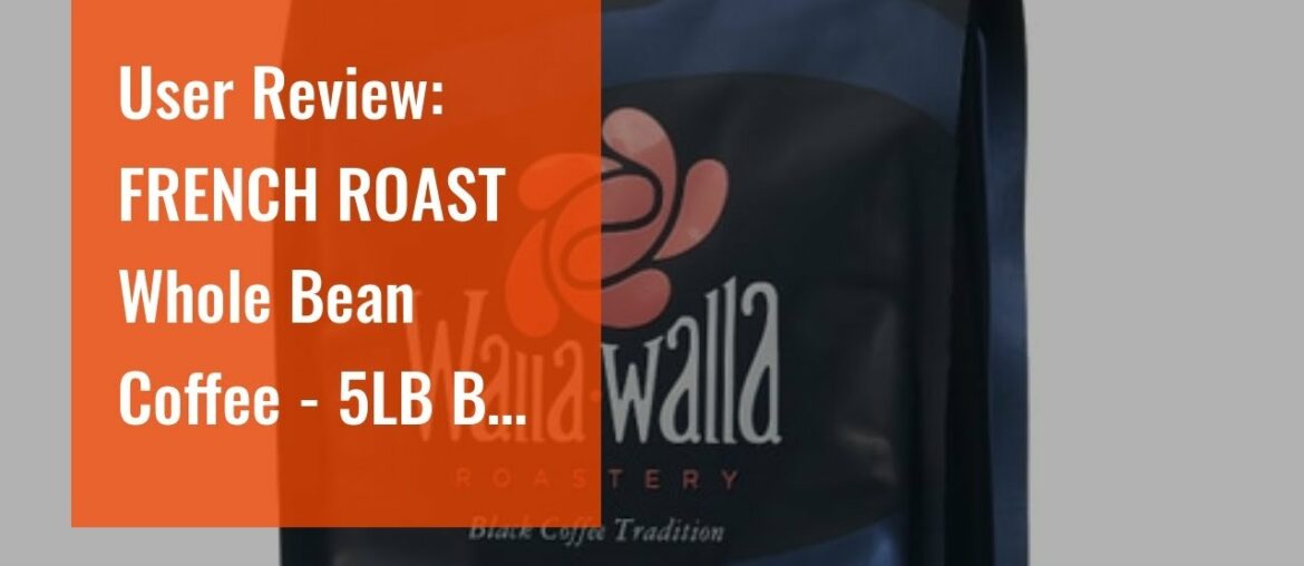 User Review: FRENCH ROAST Whole Bean Coffee - 5LB Bag  For A Classic Black Coffee, Breakfast,...