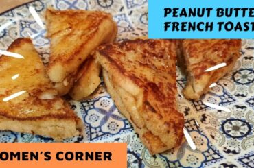 Peanut Butter French Toast | 10 Minutes Breakfast Recipe  | Easy Breakfast Recipe | Women's Corner
