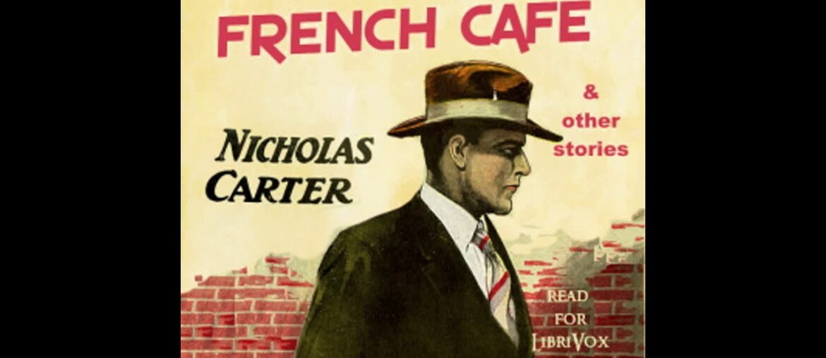 The Crime of the French Cafe and Other Stories by Nicholas CARTER | Full Audio Book The Crime of the French Cafe and Other Stories by Nicholas CARTER | Full Audio Book