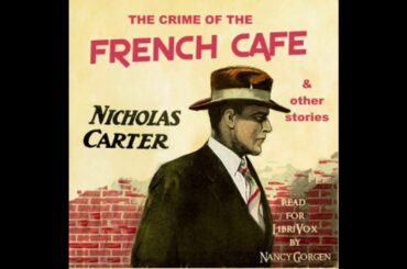 The Crime of the French Cafe and Other Stories by Nicholas CARTER | Full Audio Book