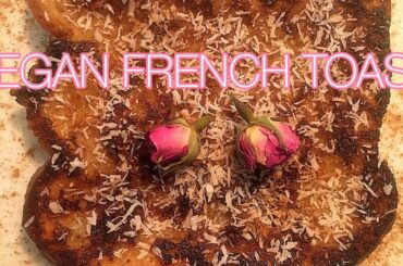 Vegan French Toast Recipe (NO EGGS, NO CORN STARCH)