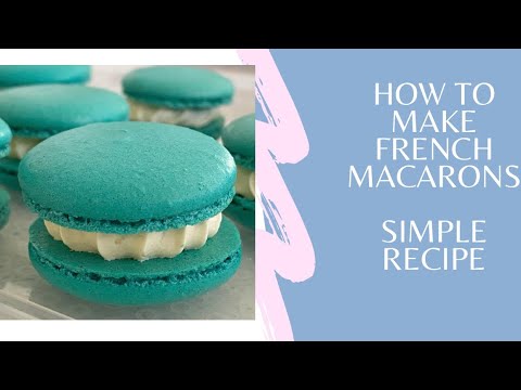 How to make French Macarons l Simple and easy recipe l Fool-proof How to make French Macarons l Simple and easy recipe l Fool-proof