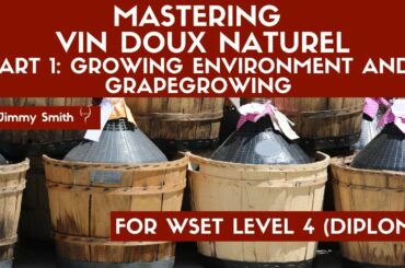 WSET 4 Understanding Vin Doux Naturel Part 1 - Growing Environment and Grape Growing