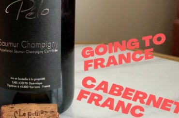 Traveling to France and Tasting a Cabernet Franc | Wines You Must Try