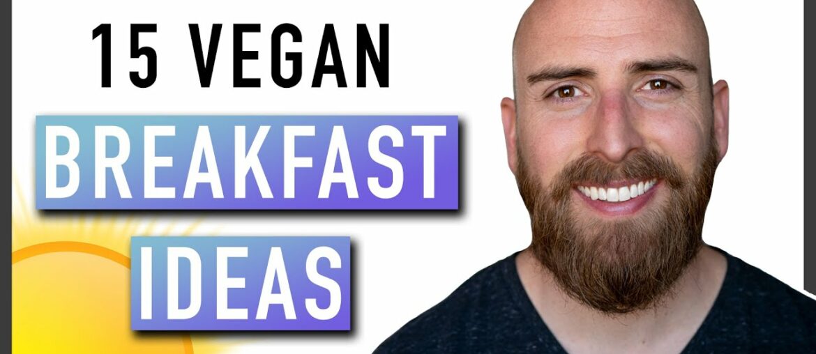 15 VEGAN BREAKFAST IDEAS | Easy Vegan Breakfast Recipes