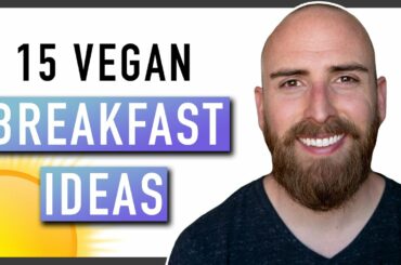 15 VEGAN BREAKFAST IDEAS | Easy Vegan Breakfast Recipes