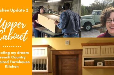 Kitchen Update 2 | Upper Cabinet | French Country Farmhouse Kitchen