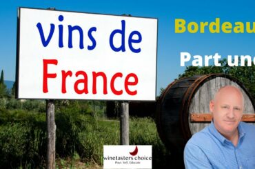 The Bordeaux wine region basics part 1 of 3