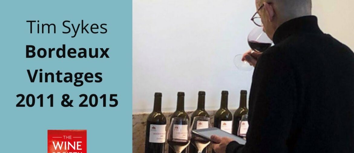 Bordeaux Vintages 2011 and 2015 with Tim Sykes Bordeaux Vintages 2011 and 2015 with Tim Sykes