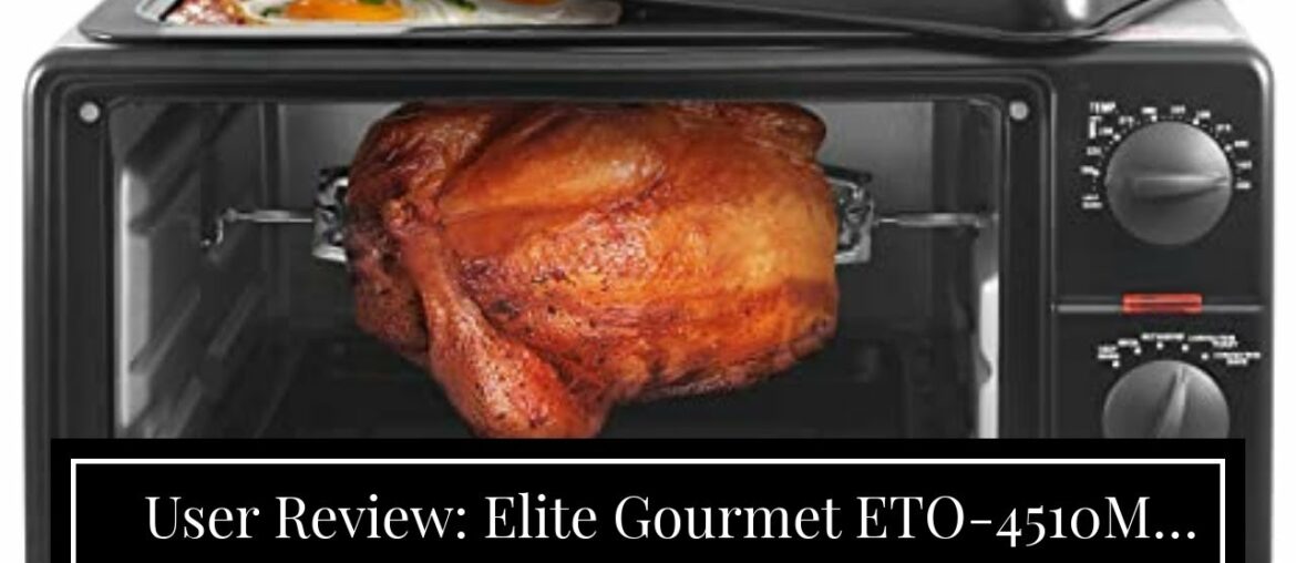 User Review: Elite Gourmet ETO-4510M Double French Door Countertop Convection Toaster Oven, Bak… User Review: Elite Gourmet ETO-4510M Double French Door Countertop Convection Toaster Oven, Bak...