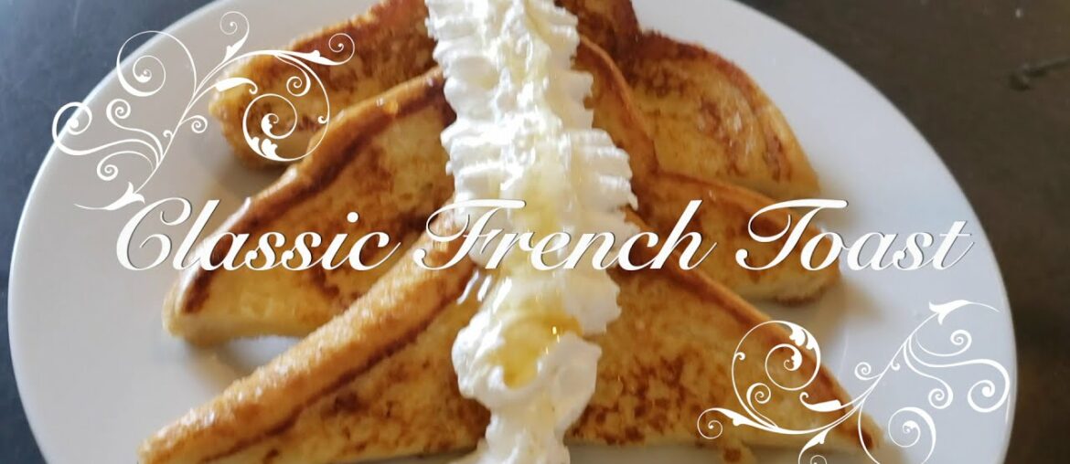Classic French Toast Quick Recipe Classic French Toast Quick Recipe