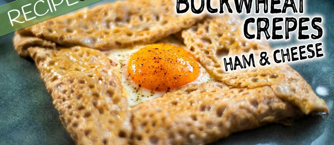 Ham and Cheese Buckwheat Crepes, Galettes de Sarrasin Ham and Cheese Buckwheat Crepes, Galettes de Sarrasin