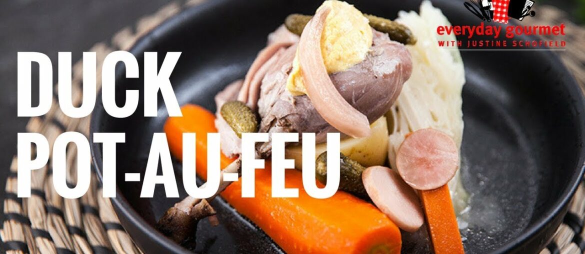 Duck Pot Au Feu | Everyday Gourmet S8 E34
