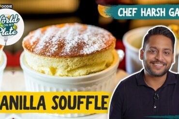 Vanilla Souffle | Dessert Recipe From France | The Foodie