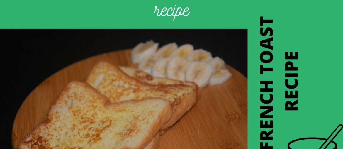How to make French Toast| French toast easy Recipe| Quick Breakfast Recipe |Breakfast recipe How to make French Toast| French toast easy Recipe| Quick Breakfast Recipe |Breakfast recipe